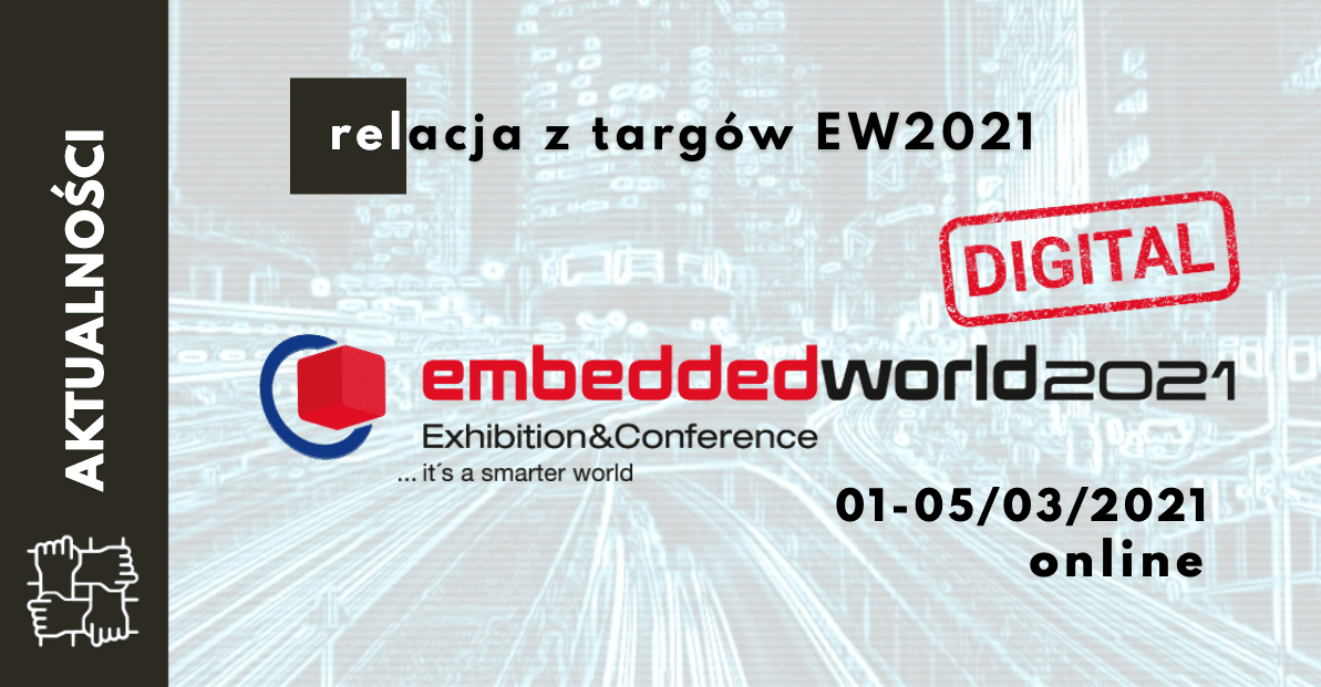 Dziękujemy za udział w targach Embedded World 2021 Digital!