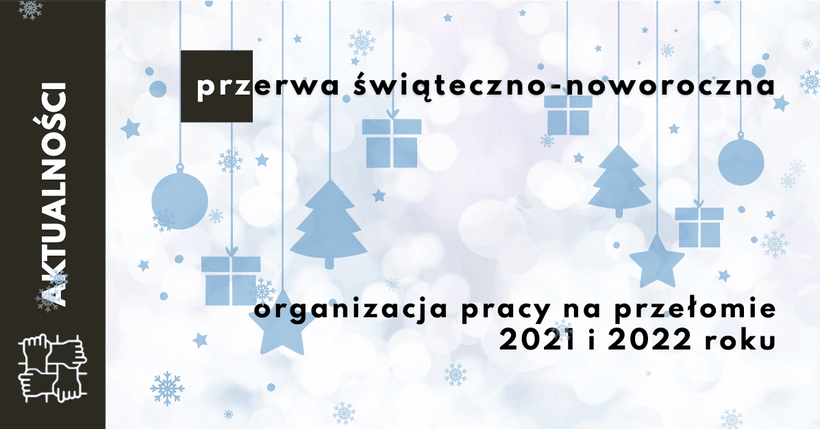 Komunikat dot. funkcjonowania firmy na przełomie 2021 i 2022 roku