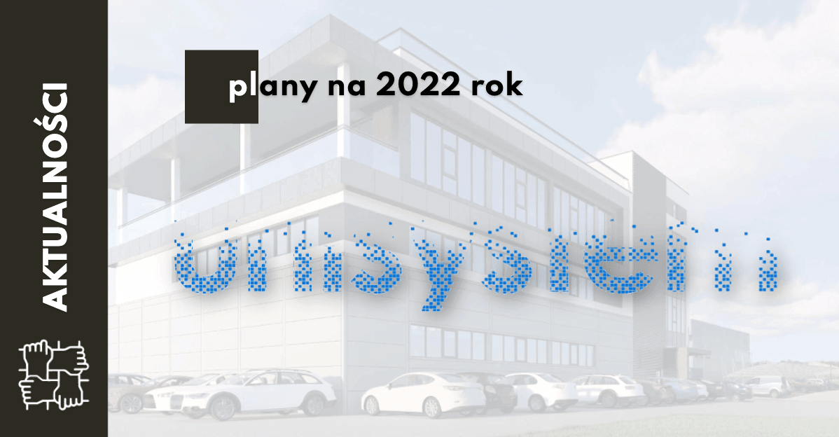 Unisystem w 2022 – duże zmiany i jeszcze więcej dobrej energii